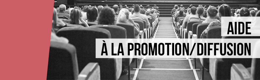 Aide à la promotion/diffusion Aide à la promotion/diffusion