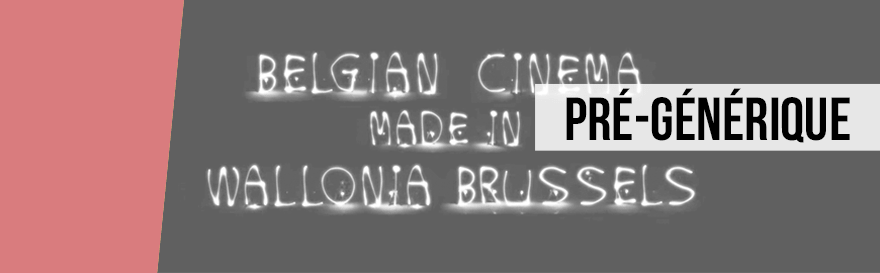 Pré-générique "Belgian cinema made in Wallonie Brussels"